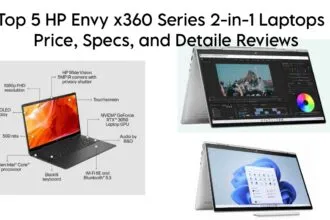 Top 5 HP Envy x360 Series 2-in-1 Laptops - Price, Specs, and Detaile Reviews