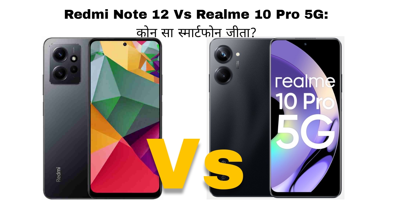 Redmi Note 12 Vs Realme 10 Pro 5G